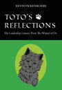 Toto's Reflections: The Leadership Lessons from the Wizard of Oz