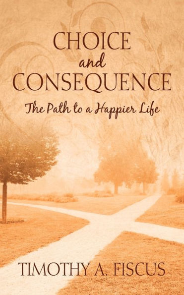 Choice and Consequence: The Path to a Happier Life