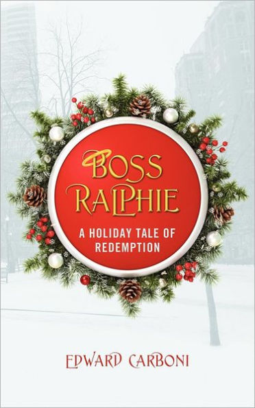 Boss Ralphie: A Holiday Tale of Redemption