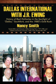 Title: Dallas International with J.R. Ewing: History of Real Dallasites in the Spotlight of 