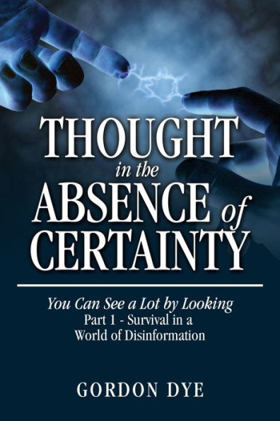 Thought the Absence of Certainty: You Can See a Lot by Looking