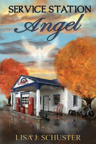 Title: Service Station Angel, Author: Lisa J Schuster