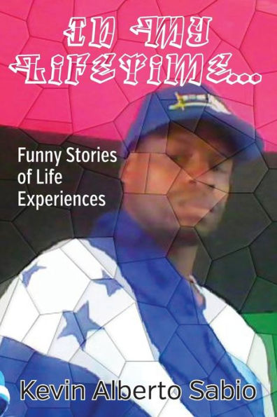 My Lifetime... Funny Stories of Life Experiences