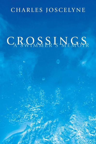 Crossings: A Swimmer's Memoir