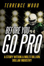 Before You Go Pro: A Story Within a Multi-Billion Dollar Industry