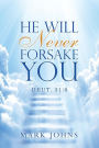 He Will Never Forsake You: Deut. 31:8