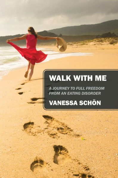 Walk with Me: A Journey to Full Freedom from an Eating Disorder