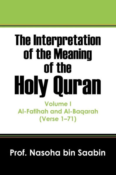 The Interpretation of the Meaning of the Holy Quran: Al-Fatihah and Al-Baqarah (Verse 1 - 71)