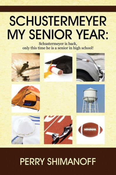 Schustermeyer- My Senior Year: Schustermeyer Is Back, Only This Time He Is a Senior in High School!