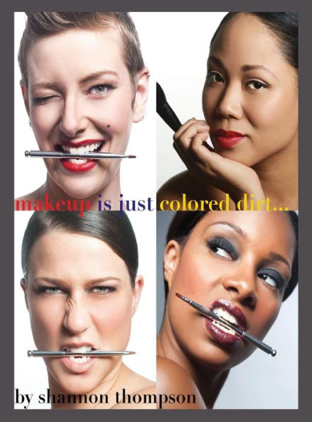 Make-Up Is Just ... Colored Dirt