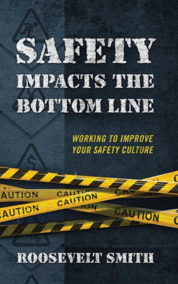 Safety Impacts the Bottom Line: Working to Improve Your Safety Culture