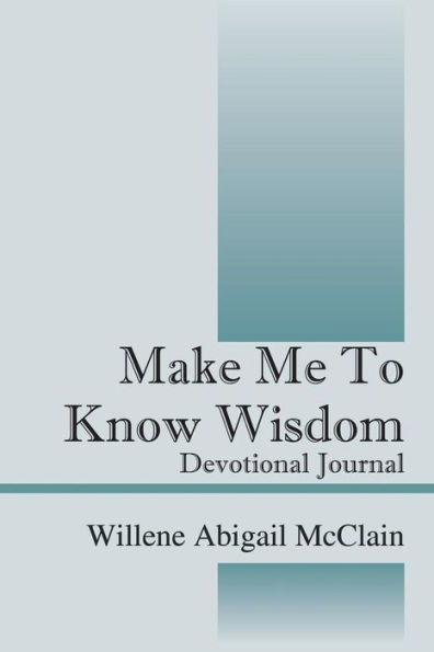 Make Me to Know Wisdom: Devotional Journal