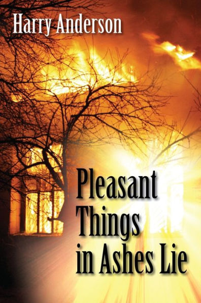 Pleasant Things Ashes Lie