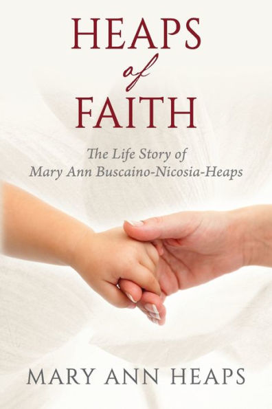 Heaps of Faith: The Life Story of Mary Ann Buscaino-Nicosia-Heaps