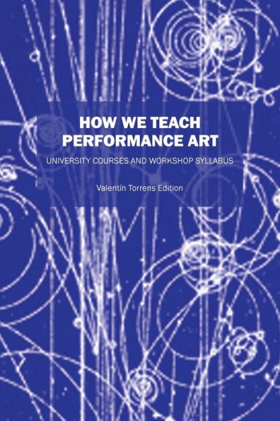 How We Teach Performance Art: University Courses and Workshop Syllabus