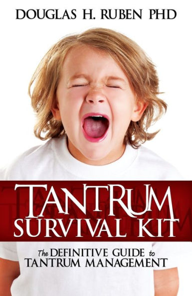 Tantrum Survival Kit: The Definitive Guide to Management