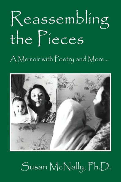 Reassembling the Pieces: A Memoir with Poetry and More...