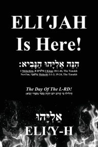Title: ELI'JAH Is Here! The Day Of The L-RD!: (Bilingual - Hebrew and English), Author: Eli'y-H אֵלִיָּהוּ