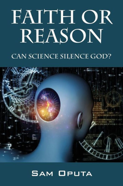 Faith or Reason: Can Science Silence God?