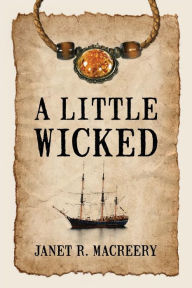 Title: A Little Wicked, Author: Janet R Macreery