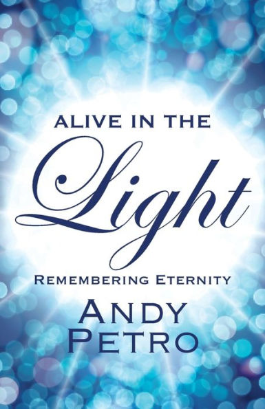 Alive the Light: Remembering Eternity