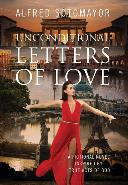 Unconditional Letters of Love: A Fictional Novel Inspired by True Acts of God