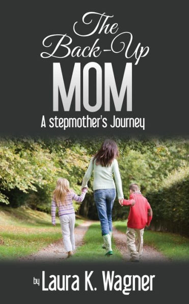The Back-Up Mom: A Stepmother's Journey