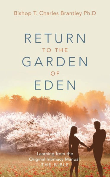 Return to the Garden of Eden: Learning from the Original Intimacy Manual: The Bible
