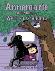 Title: Annemarie and Boomer Wait for Grandma, Author: Pat Goehe