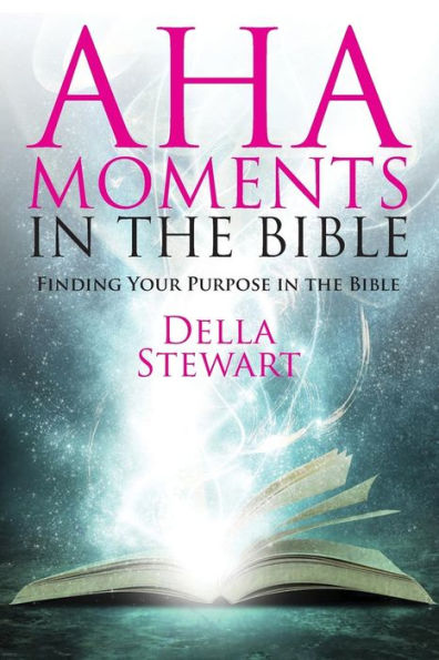 Aha Moments in the Bible: Finding Your Purpose in the Bible