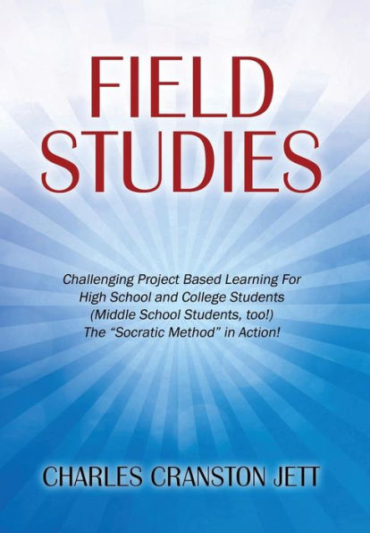 Field Studies: Challenging Project Based Learning For High School and College Students (Middle School Students, too!) The "Socratic Method" in Action!