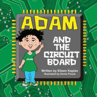 Title: Adam and the Circuit Board, Author: Eileen Kaplan