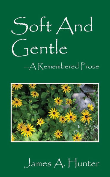 Soft and Gentle: A Remembered Prose
