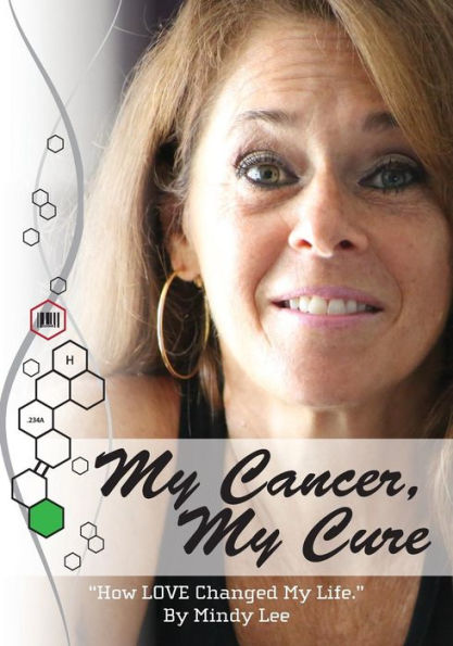 My Cancer, My Cure: "How LOVE Changed My Life"