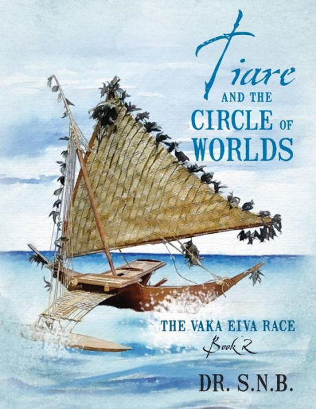 Tiare and The Circle of Worlds: Vaka Eiva Race - Book 2