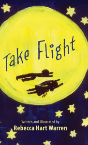 Title: Take Flight, Author: Rebecca Hart Warren