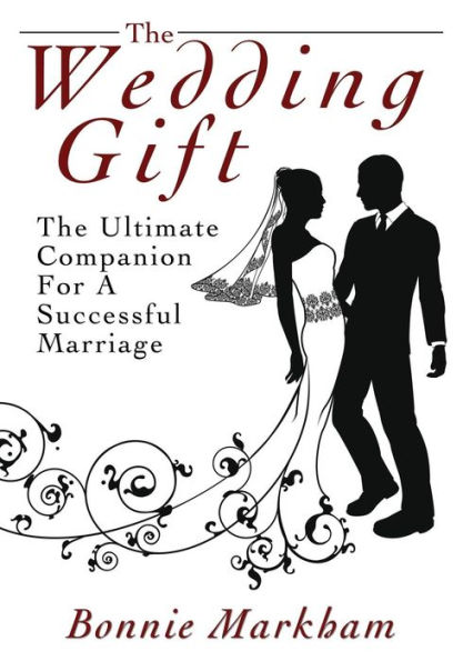 The Wedding Gift: Ultimate Companion For A Successful Marriage