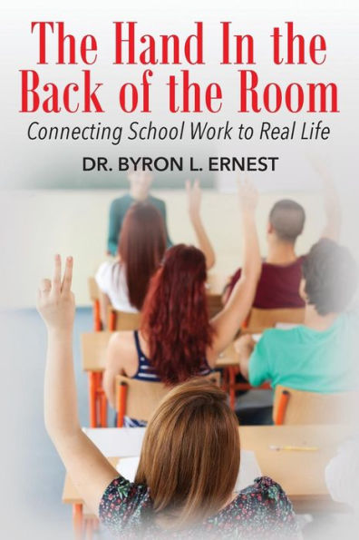 The Hand In The Back of the Room: Connecting School Work To Real Life