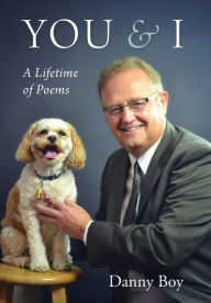 Title: You & I: A Lifetime of Poems, Author: Danny Boy