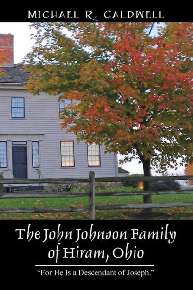 The John Johnson Family of Hiram, Ohio: "For He is a Descendant of Joseph."