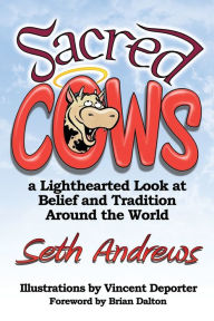Title: Sacred Cows: A Lighthearted Look at Belief and Tradition Around the World, Author: Seth Andrews