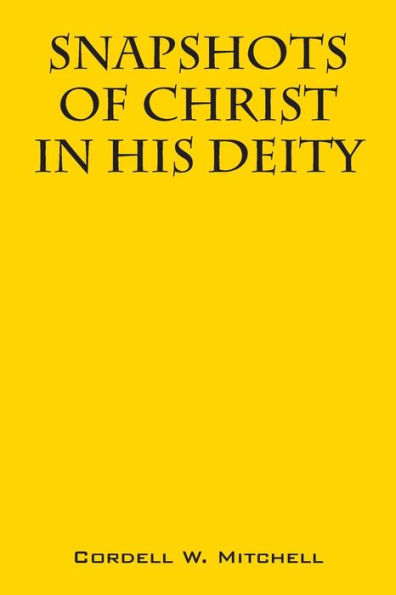 Snapshots of Christ: In His Deity