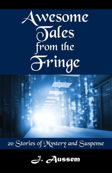 Awesome Tales from the Fringe: 20 Stories of Mystery and Suspense