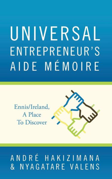 Universal Entrepreneur's Aide Mémoire: Ennis/Ireland, A Place To Discover