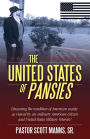 The United States of Pansies: Discussing the condition of American Society as viewed by an ordinary American Citizen and United States Military Veteran!