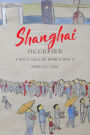 Shanghai Occupied: A Boy's Tale of World War II