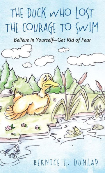 The Duck Who Lost The Courage To Swim: Believe in Yourself - Get Rid of Fear