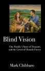 Blind Vision: One Family's Story of Treasure, and the Greed of Outside Forces