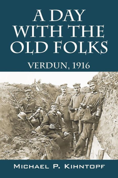 A Day With The Old Folks: Verdun, 1916
