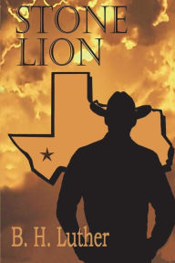 Title: Stone Lion: Modern Western Suspense, Author: B H Luther